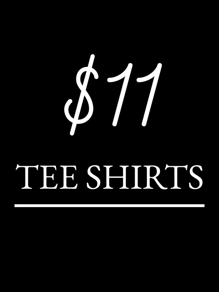 $11 TEE SHIRTS