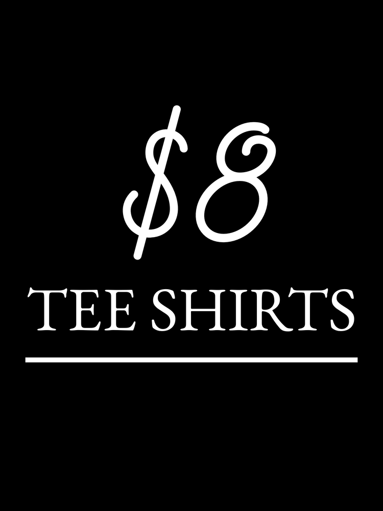 $8 TEE SHIRTS