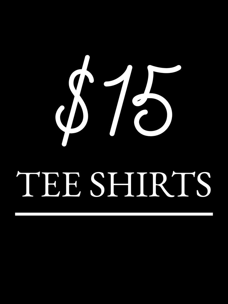 $15 TEE SHIRTS
